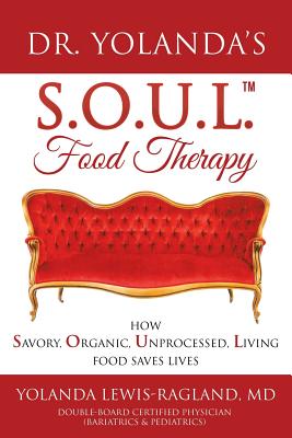 Seller image for Dr. Yolanda's S.O.U.L. Food Therapy: How Savory, Organic, Unprocessed, Living Food Saves Lives (Paperback or Softback) for sale by BargainBookStores