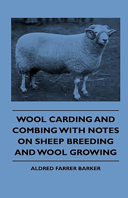 Immagine del venditore per Wool Carding and Combing With Notes On Sheep Breeding And Wool Growing (Hardback or Cased Book) venduto da BargainBookStores