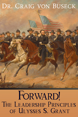 Seller image for Forward!: The Leadership Principles of Ulysses S. Grant (Paperback or Softback) for sale by BargainBookStores