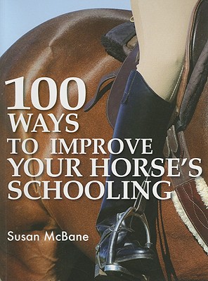 Imagen del vendedor de 100 Ways to Improve Your Horse's Schooling (Paperback or Softback) a la venta por BargainBookStores