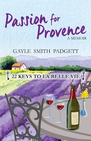 Bild des Verkufers fr Passion for Provence: 22 Keys to La Belle Vie zum Verkauf von WeBuyBooks