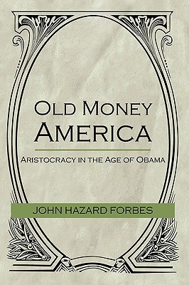 Imagen del vendedor de Old Money America: Aristocracy in the Age of Obama (Paperback or Softback) a la venta por BargainBookStores