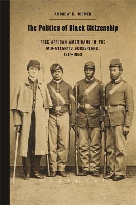 Immagine del venditore per The Politics of Black Citizenship: Free African Americans in the Mid-Atlantic Borderland, 1817-1863 (Paperback or Softback) venduto da BargainBookStores