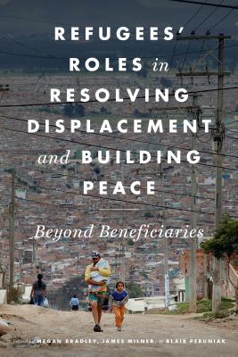 Seller image for Refugees' Roles in Resolving Displacement and Building Peace: Beyond Beneficiaries (Paperback or Softback) for sale by BargainBookStores
