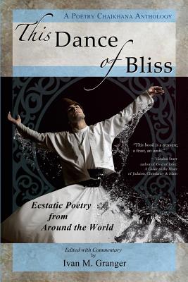 Imagen del vendedor de This Dance of Bliss: Ecstatic Poetry from Around the World (A Poetry Chaikhana Anthology) (Paperback or Softback) a la venta por BargainBookStores