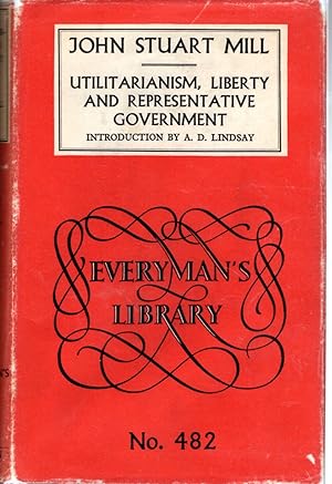Imagen del vendedor de Utilitarianism, Liberty, and Representative Government (Everyman's Library # 482) a la venta por Dorley House Books, Inc.