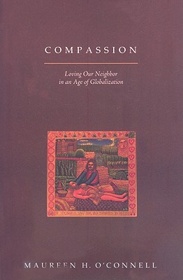 Image du vendeur pour Compassion: Loving Our Neighbor in an Age of Globalization (Paperback or Softback) mis en vente par BargainBookStores