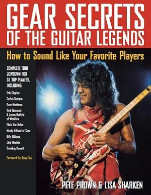 Imagen del vendedor de Gear Secrets of the Guitar Legends: How to Sound like Your Favorite Players (Paperback or Softback) a la venta por BargainBookStores