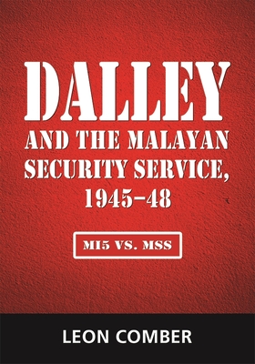 Seller image for Dalley and the Malayan Security Service, 1945-48: Mi5 vs. Mss (Paperback or Softback) for sale by BargainBookStores