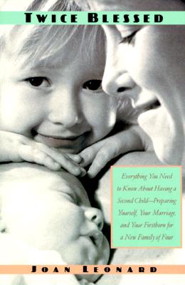 Seller image for Twice Blessed: Everything You Need to Know about Having a Second Child--Preparing Yourself, Your Marriage, and Your Firstborn for a N (Paperback or Softback) for sale by BargainBookStores