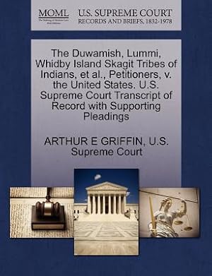 Imagen del vendedor de The Duwamish, Lummi, Whidby Island Skagit Tribes of Indians, et al., Petitioners, V. the United States. U.S. Supreme Court Transcript of Record with S (Paperback or Softback) a la venta por BargainBookStores