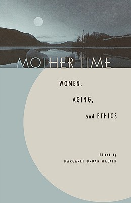 Seller image for Mother Time: Women, Aging, and Ethics (Paperback or Softback) for sale by BargainBookStores