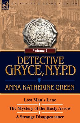 Bild des Verkufers fr Detective Gryce, N. Y. P. D.: Volume: 2-Lost Man's Lane, the Mystery of the Hasty Arrow and a Strange Disappearance (Paperback or Softback) zum Verkauf von BargainBookStores