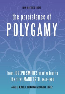 Image du vendeur pour The Persistence of Polygamy: From Joseph Smith's Martyrdom to the First Manifesto, 1844-1890 (Hardback or Cased Book) mis en vente par BargainBookStores