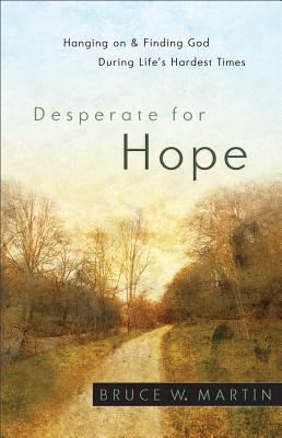 Imagen del vendedor de Desperate for Hope: Hanging on and Finding God During Life's Hardest Times (Paperback or Softback) a la venta por BargainBookStores