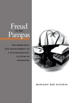 Seller image for Freud in the Pampas: The Emergence and Development of a Psychoanalytic Culture in Argentina, 1910-1983 (Paperback or Softback) for sale by BargainBookStores