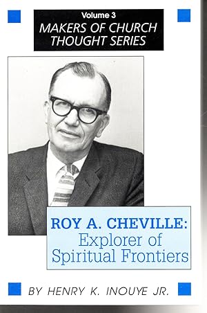 Imagen del vendedor de Roy A. Cheville: Explorer of Spiritual Frontiers (Makers of Church Thought Series a la venta por Dorley House Books, Inc.