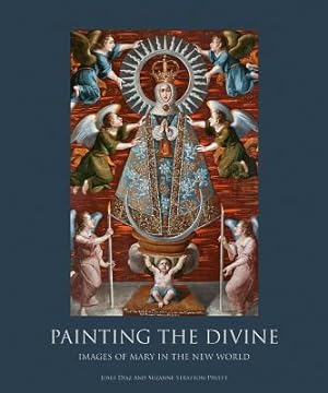 Seller image for Painting the Divine: Images of Mary in the New World (Hardback or Cased Book) for sale by BargainBookStores