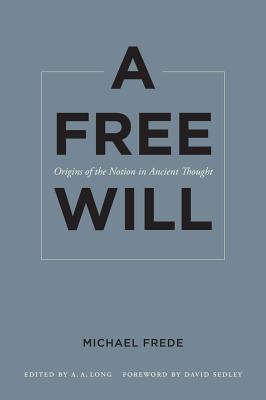 Seller image for A Free Will: Origins of the Notion in Ancient Thought Volume 68 (Paperback or Softback) for sale by BargainBookStores