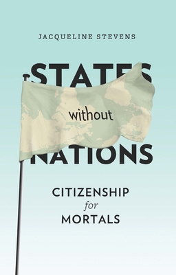 Imagen del vendedor de States Without Nations: Citizenship for Mortals (Paperback or Softback) a la venta por BargainBookStores