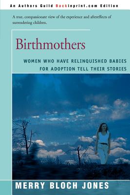Bild des Verkufers fr Birthmothers: Women Who Have Relinquished Babies for Adoption Tell Their Stories (Paperback or Softback) zum Verkauf von BargainBookStores