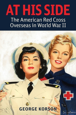 Image du vendeur pour At His Side: The Story of the American Red Cross Overseas in World War II (Paperback or Softback) mis en vente par BargainBookStores