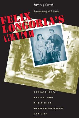 Seller image for Felix Longoria's Wake: Bereavement, Racism, and the Rise of Mexican American Activism (Paperback or Softback) for sale by BargainBookStores