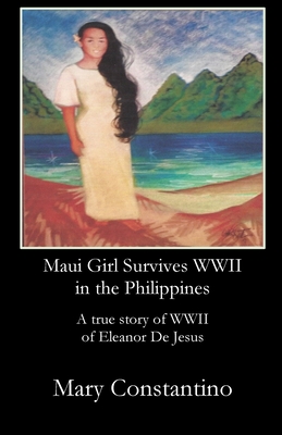 Seller image for Maui Girl Survives WWII in the Philippines: A true story of WWII of Eleanor De Jesus (Paperback or Softback) for sale by BargainBookStores