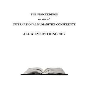 Immagine del venditore per The Proceedings of the 17th International Humanities Conference: All & Everything 2012 (Paperback or Softback) venduto da BargainBookStores