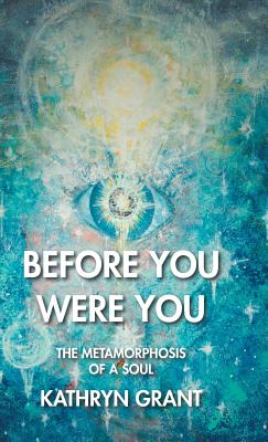 Bild des Verkufers fr Before You Were You: The Metamorphosis of a Soul (Hardback or Cased Book) zum Verkauf von BargainBookStores