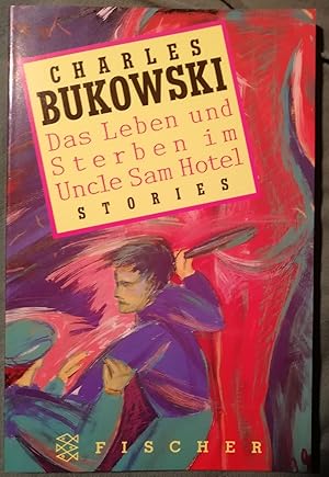 Seller image for Das Leben und Sterben im Uncle Sam Hotel. Stories. Aus dem Amerikanischen von Carl Weissner for sale by Klaus Kreitling