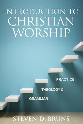 Seller image for Introduction to Christian Worship: Grammar, Theology, and Practice (Paperback or Softback) for sale by BargainBookStores