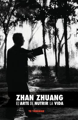 Imagen del vendedor de Zhan Zhuang: El Arte de Nutrir La Vida: El Poder de la Quietud (Paperback or Softback) a la venta por BargainBookStores