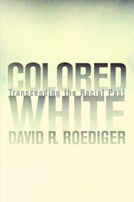 Immagine del venditore per Colored White: Transcending the Racial Past Volume 10 (Paperback or Softback) venduto da BargainBookStores