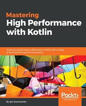 Imagen del vendedor de Mastering High Performance with Kotlin (Paperback or Softback) a la venta por BargainBookStores