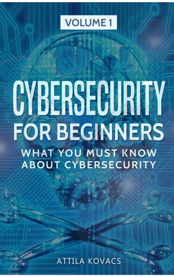 Seller image for Cybersecurity for Beginners: What You Must Know about Cybersecurity (Hardback or Cased Book) for sale by BargainBookStores