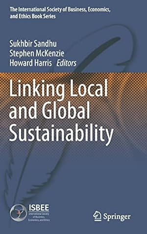 Immagine del venditore per Linking Local and Global Sustainability: 4 (The International Society of Business, Economics, and Ethics Book Series, 4) venduto da WeBuyBooks