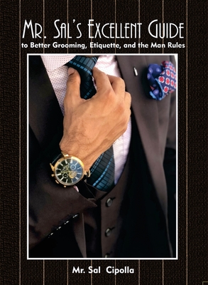Seller image for Mr. Sal's Excellent Guide: to Better Grooming, Etiquette, and the Man Rules (Paperback or Softback) for sale by BargainBookStores