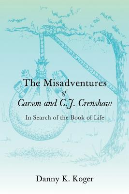 Immagine del venditore per The Misadventures of Carson and C.J. Crenshaw: In Search of the Book of Life (Paperback or Softback) venduto da BargainBookStores