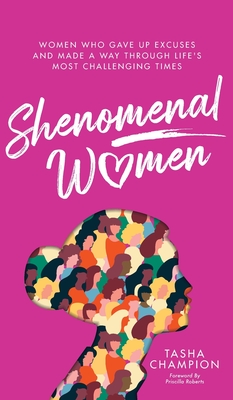 Imagen del vendedor de Shenomenal Women: Women Who Gave Up Excuses and Made a Way Through Life's Most Challenging Times (Hardback or Cased Book) a la venta por BargainBookStores