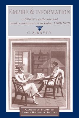 Seller image for Empire and Information: Intelligence Gathering and Social Communication in India, 1780-1870 (Paperback or Softback) for sale by BargainBookStores