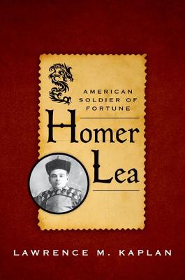 Seller image for Homer Lea: American Soldier of Fortune (Hardback or Cased Book) for sale by BargainBookStores