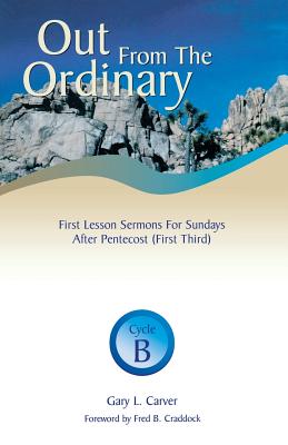Seller image for Out from the Ordinary: First Lesson Sermons for Sundays After Pentecost (First Third): Cycle B (Paperback or Softback) for sale by BargainBookStores