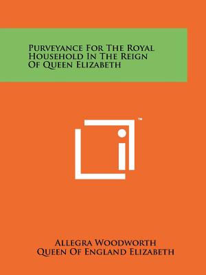 Imagen del vendedor de Purveyance For The Royal Household In The Reign Of Queen Elizabeth (Paperback or Softback) a la venta por BargainBookStores