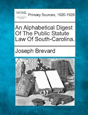 Seller image for An Alphabetical Digest Of The Public Statute Law Of South-Carolina. (Paperback or Softback) for sale by BargainBookStores