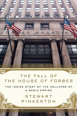 Imagen del vendedor de The Fall of the House of Forbes: The Inside Story of the Collapse of a Media Empire (Paperback or Softback) a la venta por BargainBookStores