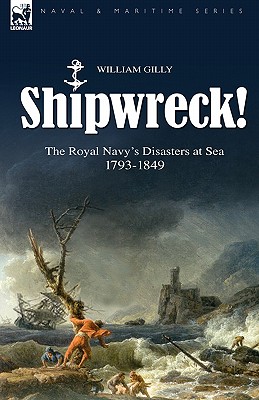 Bild des Verkufers fr Shipwreck! the Royal Navy's Disasters at Sea 1793-1849 (Hardback or Cased Book) zum Verkauf von BargainBookStores