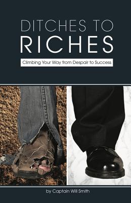 Bild des Verkufers fr Ditches to Riches: Climbing Your Way from Despair to Success (Paperback or Softback) zum Verkauf von BargainBookStores