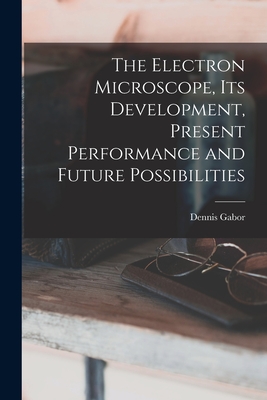 Immagine del venditore per The Electron Microscope, Its Development, Present Performance and Future Possibilities (Paperback or Softback) venduto da BargainBookStores