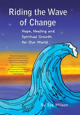 Image du vendeur pour Riding the Wave of Change: Hope, Healing and Spiritual Growth for Our World (Hardback or Cased Book) mis en vente par BargainBookStores